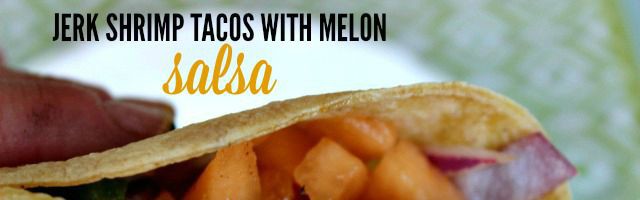 Jerk Shrimp Tacos with Melon Salsa