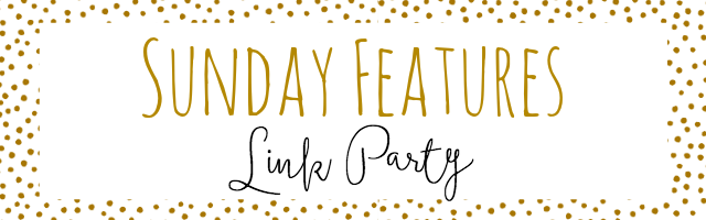 Sunday Features Link Party {27} is Live!
