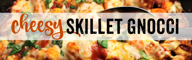 Cheesy Skillet Gnocci