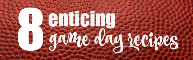 8 Enticing Game Day Recipes & Sunday Features {62}