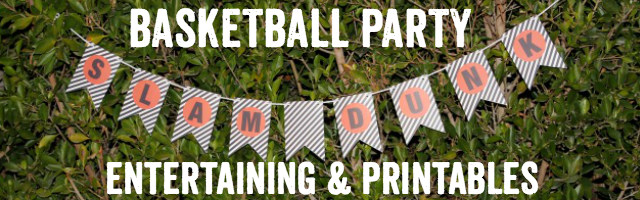 Basketball Party Entertaining and Printables
