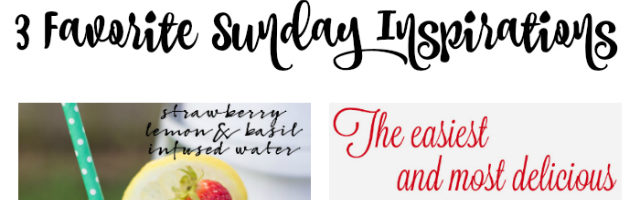 3 Favorite Sunday Inspirations and Sunday Features