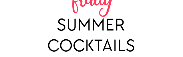 Fruity Summer Cocktails and Sunday Features {181}